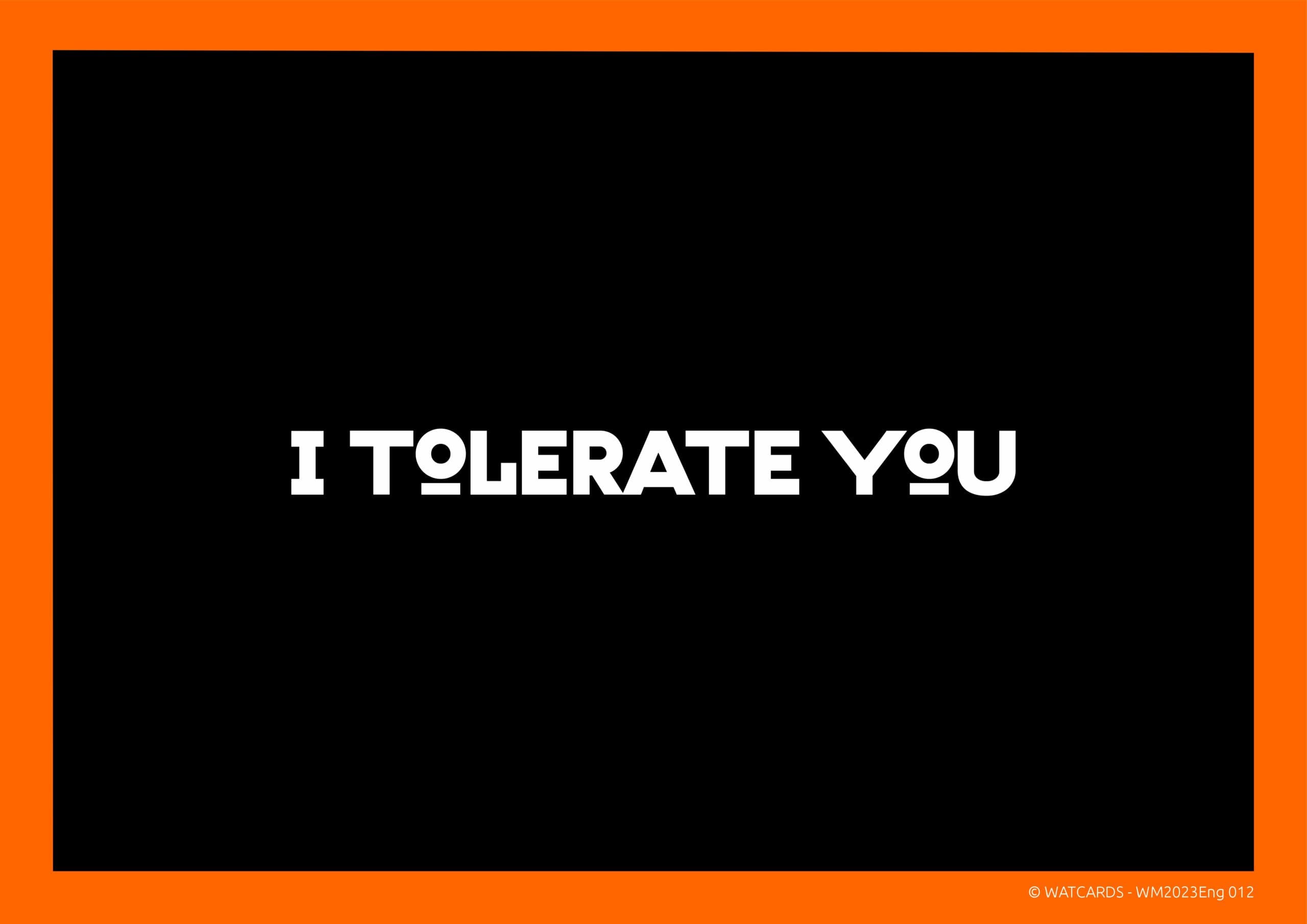 Kaart: I tolerate you