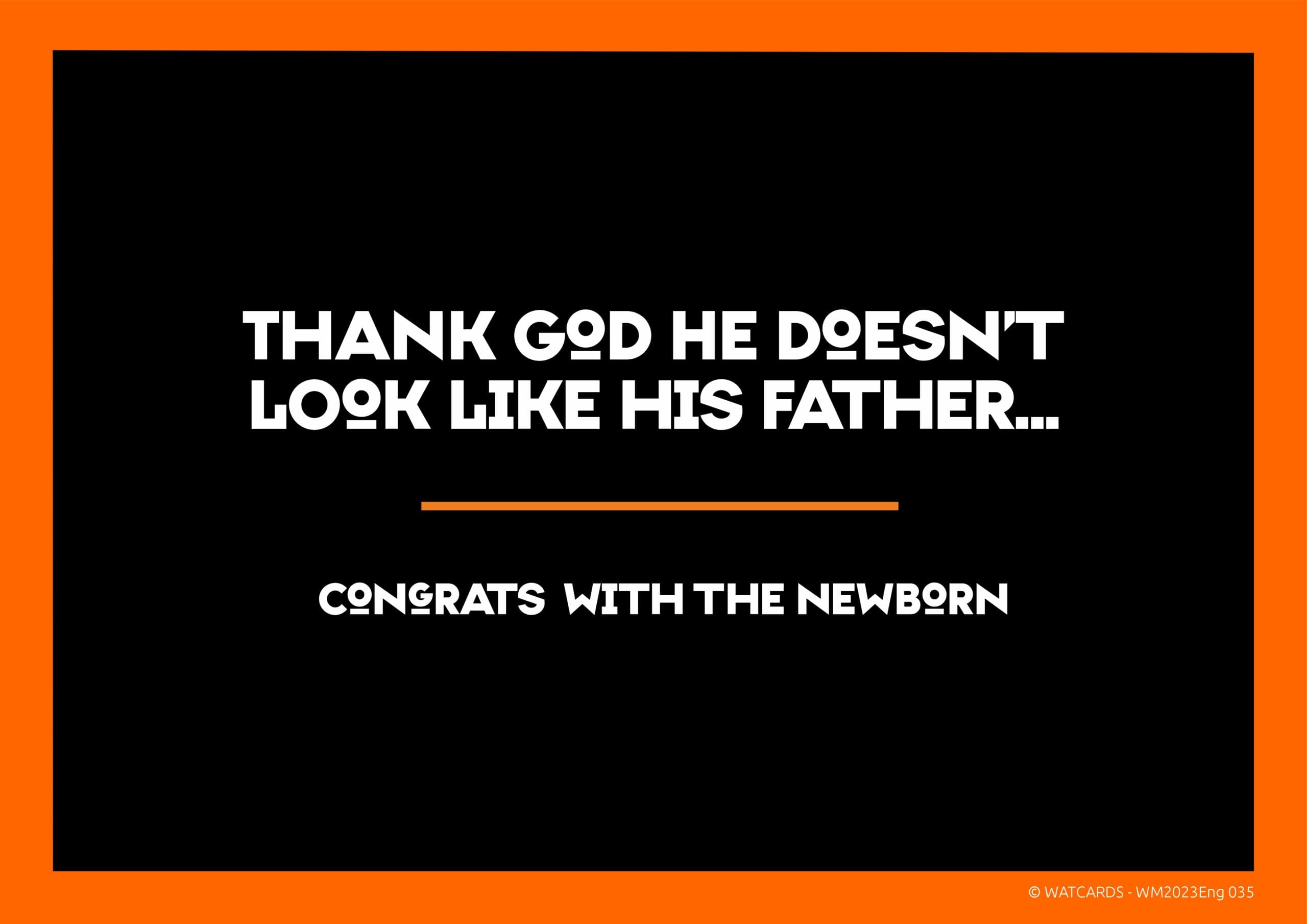 Kaart: Thank god he doesn't look like his father